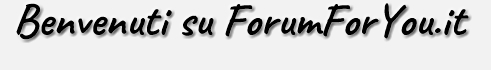 Benvenuto su ForumForYou.it