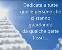 Alle persone che ci guardano da lassù