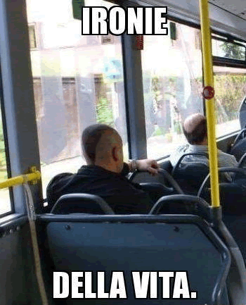 ironie della vita