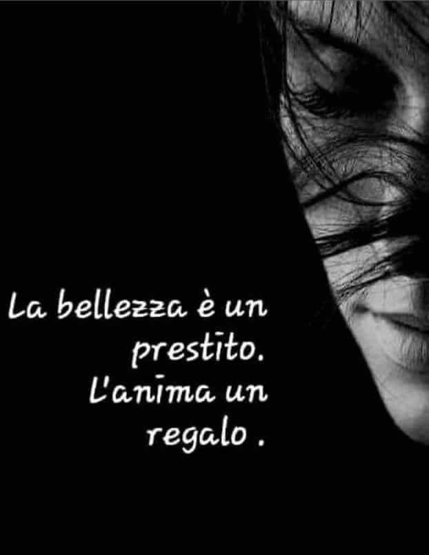 La bellezza è un prestito, l'anima un regalo
