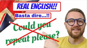 Non dire piú could you repeat